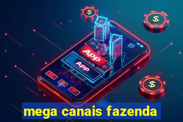 mega canais fazenda